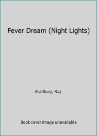 Fever Dream (Night Lights) by Bradbury, Ray - 1987