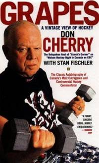 Grapes : A Vintage View of Hockey by Stan Fischler; Don Cherry - 1999