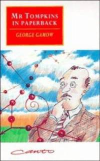 Mr. Tompkins in Paperback : Comprising 'Mr. Tompkins in Wonderland' and 'Mr. Tompkins Explores the Atom'