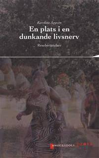 En plats i en dunkande livsnerv. Reseberättelser.