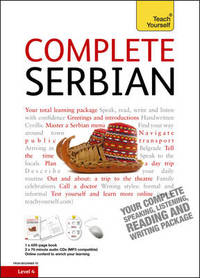 Complete Serbian Beginner to Intermediate Book and Audio Course : Learn to read, write, speak and...