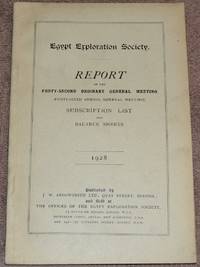 Report of the Forty-Second Ordinary General Meeting (Forty-sixth Annual General Meeting). Subscription List and Balance Sheet. 1928 by Egypt Exploration Society - 1929