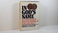 In God&#039;s Name: An Investigation into the Murder of Pope John Paul I by Yallop, David A - 1984