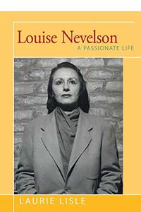 Louise Nevelson: A Passionate Life