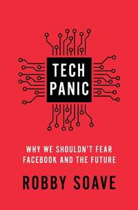 Tech Panic: Why We Shouldn't Fear Facebook and the Future