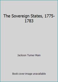 cover of The Sovereign States, 1775-1783