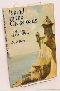 Island in the Crossroads; the history of Puerto Rico by illustrated by Herbert Steinberg M. M. - Hardcover - 1968 - from Bolerium Books Inc., ABAA/ILAB (SKU: 35046)