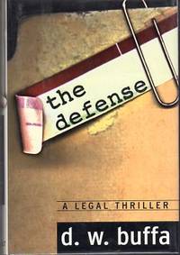 The Defense: A Legal Thriller by Buffa, D.W. (AUTOGRAPHED) - 1997