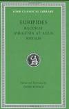 Euripides: Bacchae. Iphigenia at Aulis. Rhesus (Loeb Classical Library No. 495) by Euripides - 2003-05-07