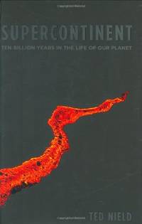 Supercontinent: 10 Billion Years in the Life of Our Planet