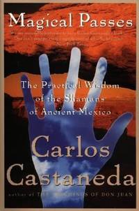Magical Passes : The Practical Wisdom of the Shamans of Ancient Mexico