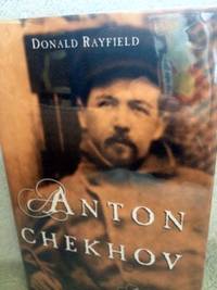 Anton Chekhov: A Biography by Rayfield, Donald - 1998