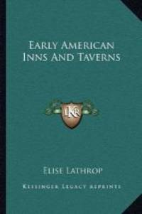 Early American Inns And Taverns by Elise Lathrop - 2010-09-10