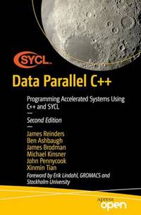 Data Parallel C++ : Programming Accelerated Systems Using C++ and SYCL