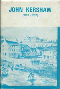 John Kershaw 1792-1870 by Kershaw John - First Edition - 1968 - from Delph Books (SKU: 8776)