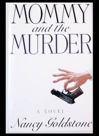 Mommy and the Murder by Nancy Goldstone - Signed First Edition - 1995 - from Parigi Books, ABAA/ILAB (SKU: 6623)