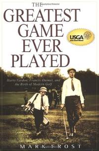 cover of The Greatest Game Ever Played: Harry Vardon, Francis Quimet, and the Birth of Modern Golf