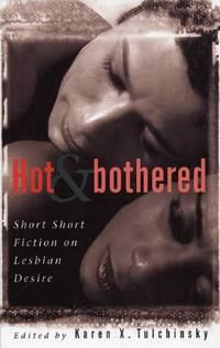 Hot and Bothered 1: Short Fiction on Lesbian Desire