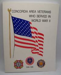 Concordia Area Veterans Who Served in World War II de Mel Bockelman - 1996