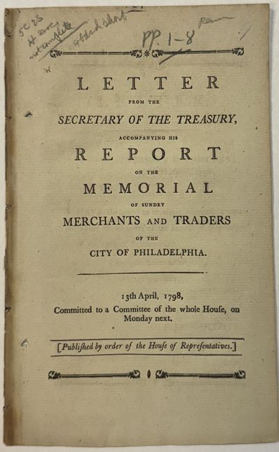 LETTER FROM THE SECRETARY OF THE TREASURY, ACCOMPANYING HIS REPORT ON THE MEMORIAL OF SUNDRY MERCHANTS AND TRADES OF THE CITY OF PHILADELPHIA. 13TH APRIL, 1798