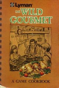 image of Lyman's Wild Gourmet; A Game Cookbook