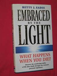 cover of Embraced by the Light: What Happens when You Die?