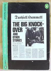 The Big Knockover And Other Stories by Hammett, Dashiell - 1969