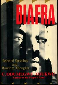 Biafra: Selected Speeches and Random Thoughts of C. Odumegwu Ojukwu