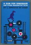 A GUN FOR DINOSAUR AND OTHER IMAGINATIVE TALES
