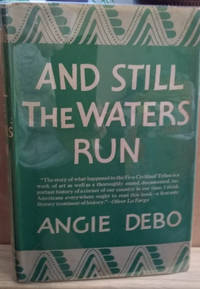 And Still the Waters Run by Angie Debo - First Edition - 1940 - from Old Saratoga Books (SKU: 38927)