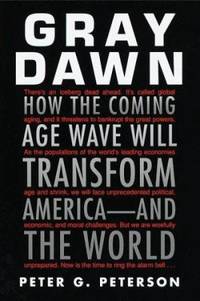 Gray Dawn : How the Coming Age Wave Will Transform America and the World