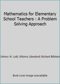 Mathematics for Elementary School Teachers : A Problem Solving Approach