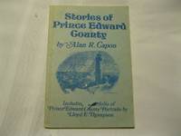 Stories of Prince Edward County Including a Portfolio of Prince Edward County Portraits By Lloyd E. Thompson by Alan R Capon - Paperback - 1973 - from ABC: Antiques, Books & Collectibles (SKU: 002811)