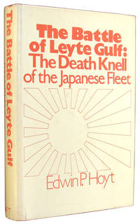 The Battle of Leyte Gulf: The Death Knell of the Japanese Fleet. by Hoyt, Edwin P - 1972.