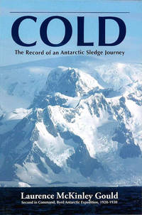 Cold: The Record of an Antarctic Sledge Journey by Laurence McKinley Gould - 2011-01-01