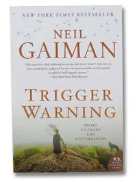 Trigger Warning: Short Fictions and Disturbances by Gaiman, Neil - 2015