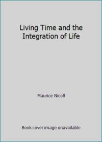Living Time and the Integration of Life