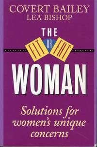 THE FIT OR FAT WOMAN : Solutions for Women's Unique Concerns