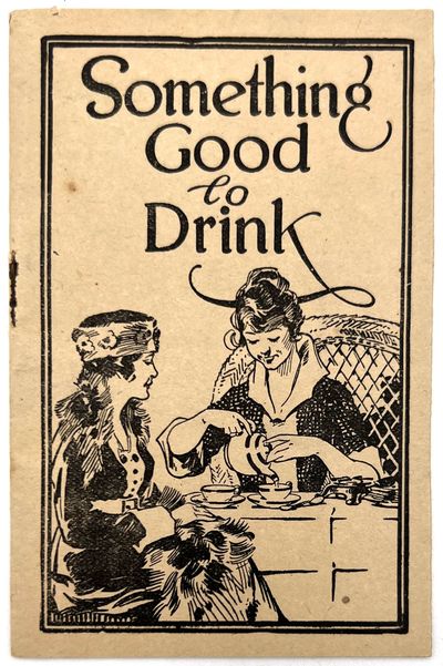 Something Good to Drink" -- c.1913 Booklet Advertising Family Medicines