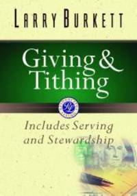 Giving and Tithing: Includes Serving and Stewardship (Burkett Financial Booklets) by Larry Burkett - 1998-08-03