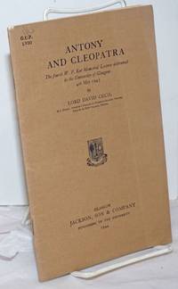cover of Antony and Cleopatra: The fourth W.P. Ker Memorial Lecture delivered in the University of Glasgow, 4th May 1943