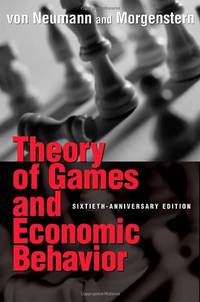 Theory of Games and Economic Behavior (Princeton Classic Editions): 60th Anniversary...
