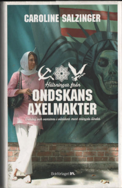 HÄLSNINGAR FRÅN ONDSKANS AXELMAKTER. Vardag och…