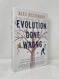 Evolution Gone Wrong: The Curious Reasons Why Our Bodies Work (or Don't)