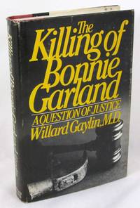 The Killing of Bonnie Garland: A Question of Justice by Willard Gaylin - 1982-05-28