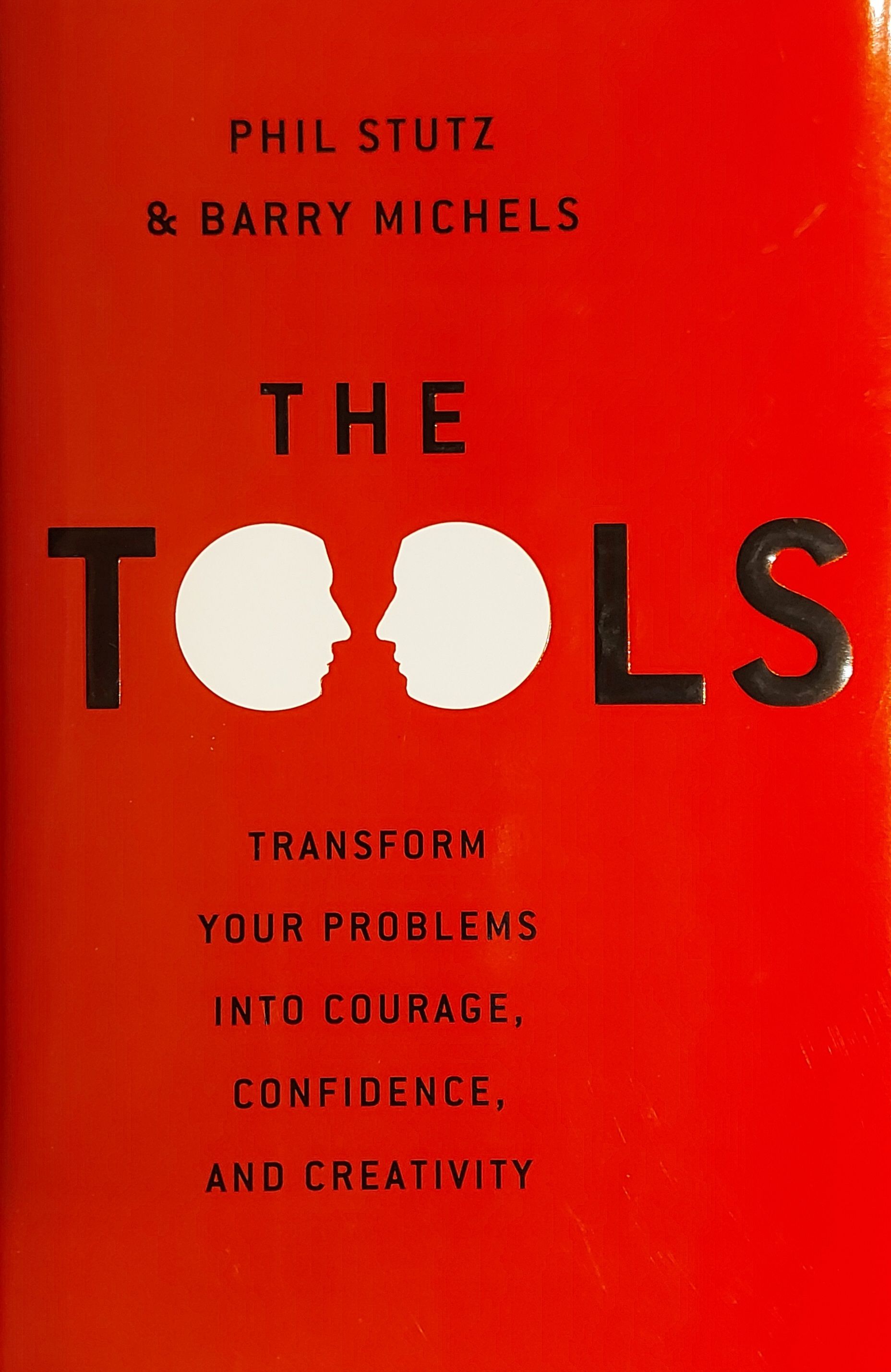 The Tools: Transform Your Problems into Courage, Confidence, and