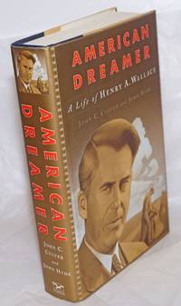 American Dreamer: A Life of Henry A. Wallace by Culver, John C. and John Hyde - 2000