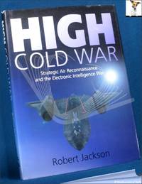 High Cold War: Strategic Air Reconnaissance and the Electronic Intelligence War