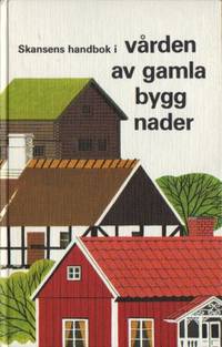 Skansens handbok i vården av gamla byggnader.