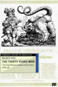 The Thirty Years War: The Holy Roman Empire and Europe 1618-48: 18 (European History in Perspective)
